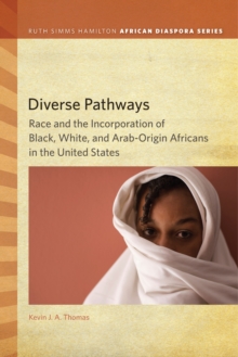 Diverse Pathways : Race and the Incorporation of Black, White, and Arab-Origin Africans in the United States