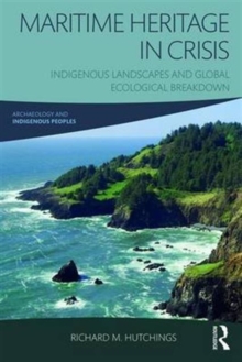 Maritime Heritage in Crisis : Indigenous Landscapes and Global Ecological Breakdown