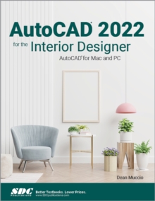 AutoCAD 2022 for the Interior Designer : AutoCAD for Mac and PC