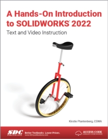 A Hands-On Introduction to SOLIDWORKS 2022 : Text and Video Instruction