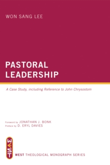 Pastoral Leadership : A Case Study, Including Reference to John Chrysostom
