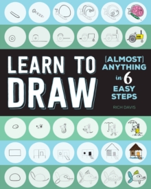 Learn to Draw (Almost) Anything in 6 Easy Steps : Volume 2