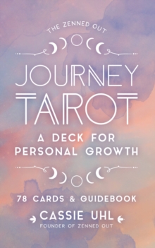 The Zenned Out Journey Tarot Kit : A Tarot Card Deck and Guidebook for Personal Growth Volume 6