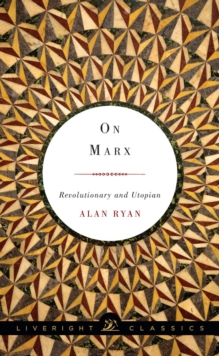 On Marx : Revolutionary and Utopian