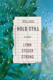 Hold Still : A Novel