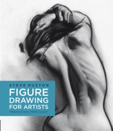 Figure Drawing for Artists : Making Every Mark Count Volume 1