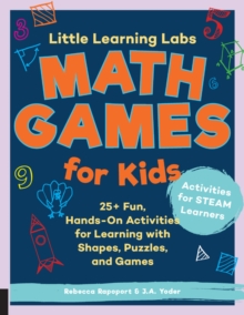 Little Learning Labs: Math Games for Kids, abridged paperback edition : 25+ Fun, Hands-On Activities for Learning with Shapes, Puzzles, and Games Volume 6
