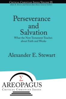 Perseverance and Salvation : What the New Testament Teaches about Faith and Works