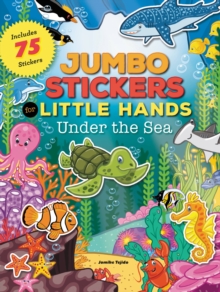 Jumbo Stickers for Little Hands: Under the Sea : Includes 75 Stickers