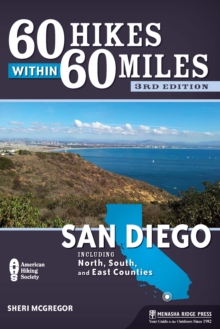 60 Hikes Within 60 Miles: San Diego : Including North, South, and East Counties