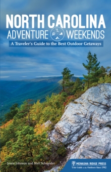 North Carolina Adventure Weekends : A Traveler's Guide to the Best Outdoor Getaways