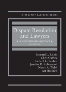 Dispute Resolution and Lawyers : A Contemporary Approach - CasebookPlus