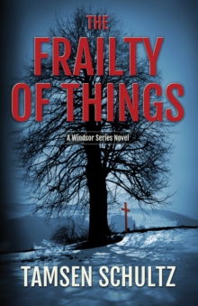 The Frailty of Things : Windsor Series, Book 4