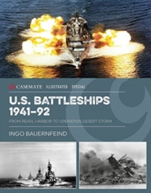 Us Battleships 1941–92 : From Pearl Harbor to Operation Desert Storm