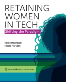 Retaining Women in Tech : Shifting the Paradigm