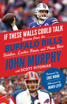 If These Walls Could Talk: Buffalo Bills : Stories from the Buffalo Bills Sideline, Locker Room, and Press Box