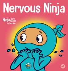 Nervous Ninja : A Social Emotional Book for Kids About Calming Worry and Anxiety