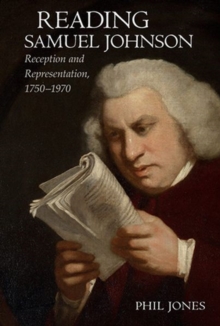 Reading Samuel Johnson : Reception and Representation, 1750–1970