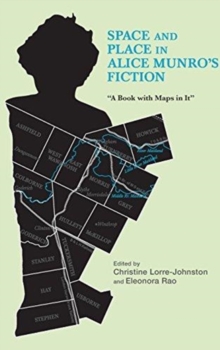 Space and Place in Alice Munro's Fiction : A Book with Maps in It