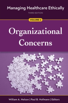 Managing Healthcare Ethically, Volume 2 : Organizational Concerns