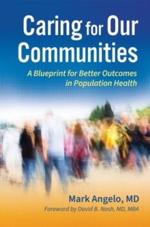 Caring for Our Communities : A Blueprint for Better Outcomes in Population Health