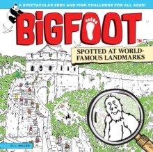 Bigfoot Spotted at World Famous Landmarks : A Spectacular Seek and Find Challenge for All Ages!