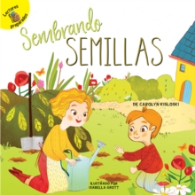 Sembrando semillas : Planting Seeds