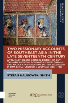 Two Missionary Accounts of Southeast Asia in the Late Seventeenth Century : A Translation and Critical Edition of Guy Tachard’s Relation de Voyage aux Indes (1690–99) and Nicola Cima’s Relatione Disti