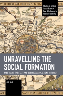 Unravelling the Social Formation : Free Trade, the State and Business Associations in Turkey