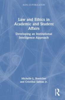 Law and Ethics in Academic and Student Affairs : Developing an Institutional Intelligence Approach