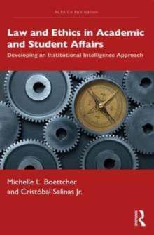 Law and Ethics in Academic and Student Affairs : Developing an Institutional Intelligence Approach