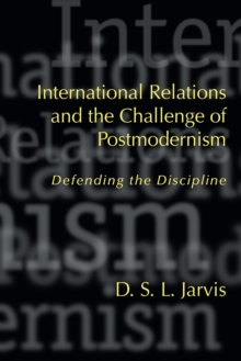 International Relations and the Challenge of Postmodernism : Defending the Discipline