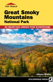 Top Trails: Great Smoky Mountains National Park : 50 Must-Do Hikes for Everyone