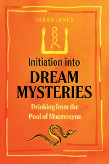 Initiation into Dream Mysteries : Drinking from the Pool of Mnemosyne