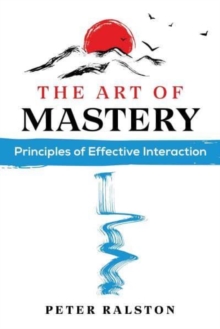 The Art of Mastery : Principles of Effective Interaction