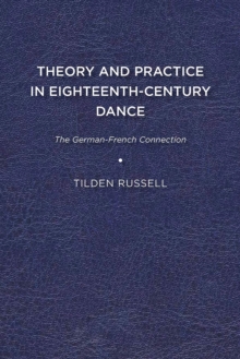 Theory and Practice in Eighteenth-Century Dance : The German-French Connection