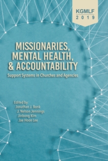 Missionaries, Mental Health, and Accountability : Support Systems in Churches and Agencies