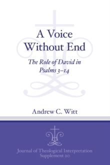 A Voice Without End : The Role of David in Psalms 3-14