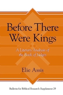 Before There Were Kings : A Literary Analysis of the Book of Judges