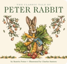 The Classic Tale of Peter Rabbit Board Book (The Revised Edition) : Illustrated by acclaimed artist, Charles Santore