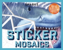 Sticker Mosaics: Sharks : Puzzle Together 12 Unique Fintastic Designs (Sticker Activity Book)