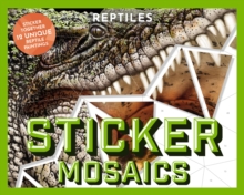 Sticker Mosaics: Reptiles : Sticker Together 12 Unique Reptilian Designs