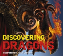 Discovering Dragons : The Ultimate Guide to the Creatures of Legend