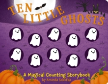 Ten Little Ghosts : A Magical Counting Storybook