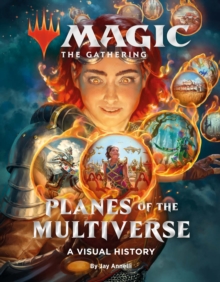 Magic: The Gathering: Planes of the Multiverse : A Visual History