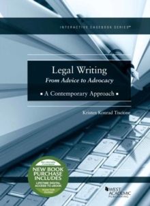 Legal Writing : From Advice to Advocacy, A Contemporary Approach