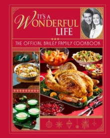 It's a Wonderful Life: The Official Bailey Family Cookbook : Gift Set Edition