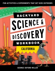 Backyard Science & Discovery Workbook: California : Fun Activities & Experiments That Get Kids Outdoors