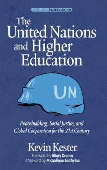 The United Nations and Higher Education : Peacebuilding, Social Justice and Global Cooperation for the 21st Century