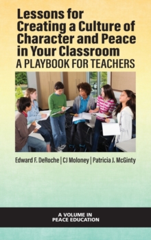 Lessons for Creating a Culture of Character and Peace in Your Classroom : A Playbook for Teachers
